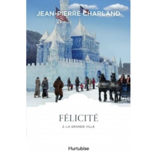 Félicité La grande ville tome 2  Jean-Pierre Charland