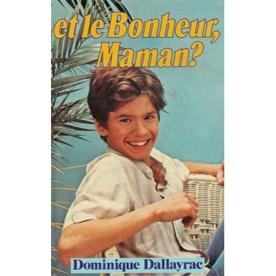 Et le bonheur maman? Dominique Dallayrac