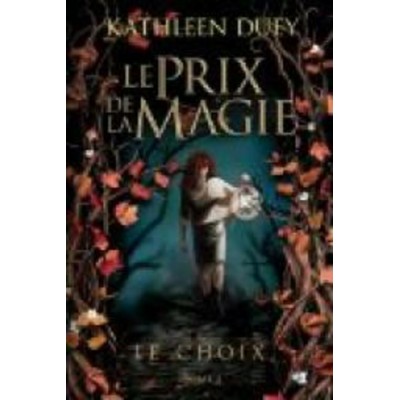 Le prix de la magie Le choix tome 2 Kathleen Duey