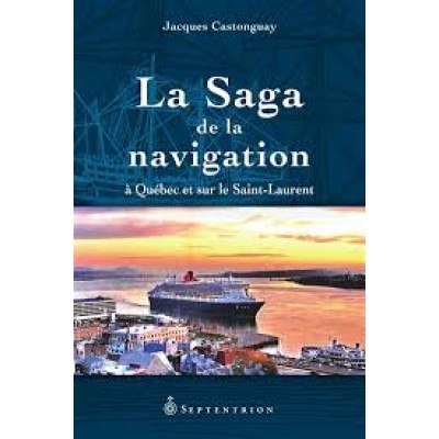 La saga de la navigation à Québec et Le...