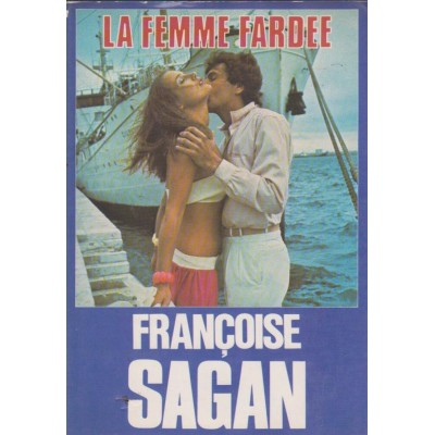 La femme fardée Françoise Sagan