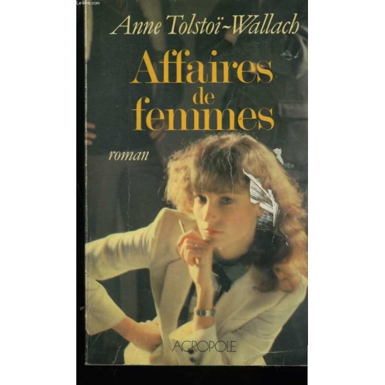 Affaires de femmes Anne Tolstoi-Wallach  Grand...