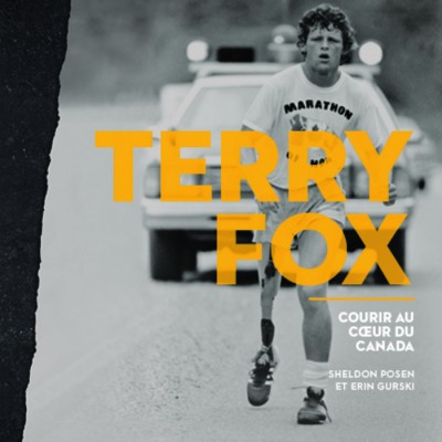 Terry Fox Courir au cœur du Canada Sheldon Posen...