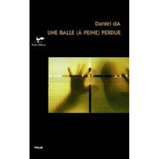 Une balle  a peine perdue Daniel Da