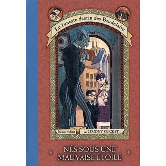 Le funeste destin de Baudelaire Nés sous une mauvaise étoile Lemony Snicket