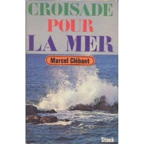 Croisade pour la mer Marcel Clébant