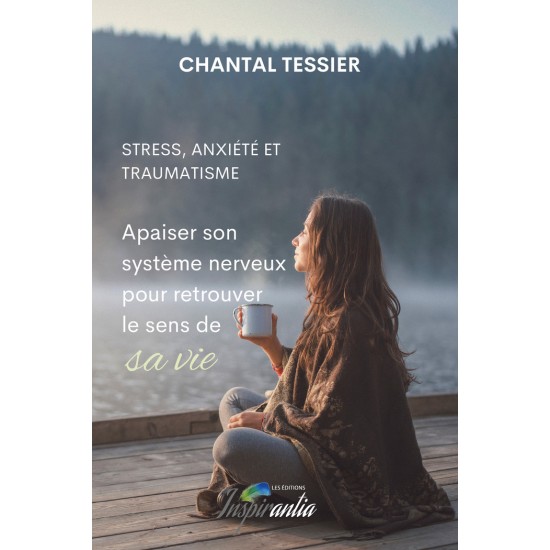 Stress, anxiété et traumatisme : apaiser votre système nerveux pour retrouver le sens de sa vie (version imprimée)