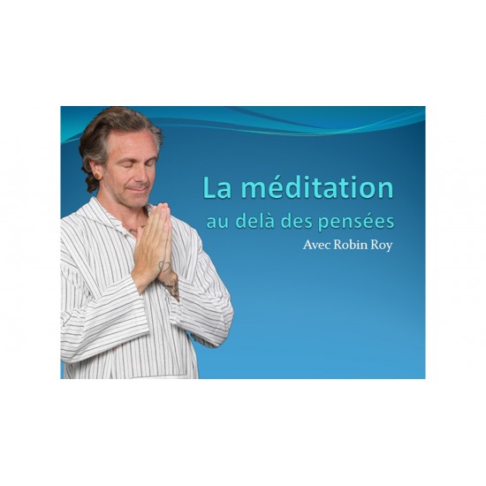 CONFÉRENCE La méditation au-delà des pensées (2019) (EN TÉLÉCHARGEMENT)