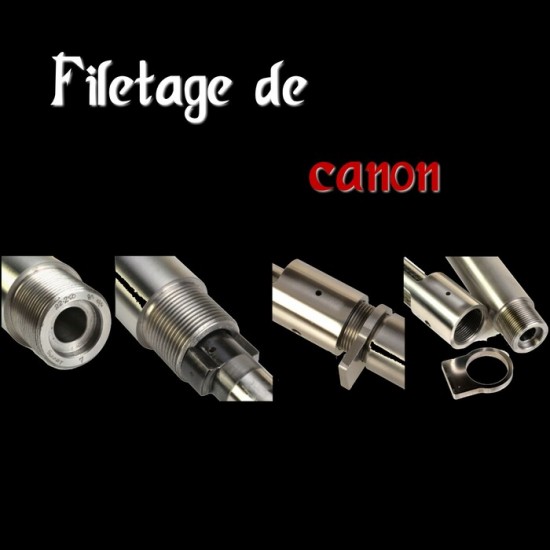 Faire filetage sur nouveau canon et installation