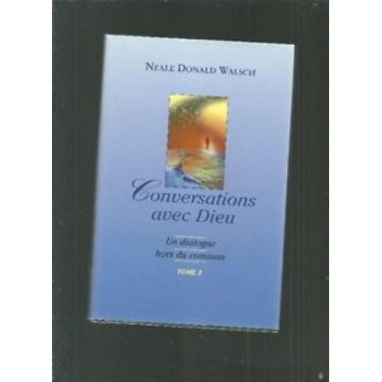 Conversations avec Dieu Tome 2 De Neale D.  Walsch...