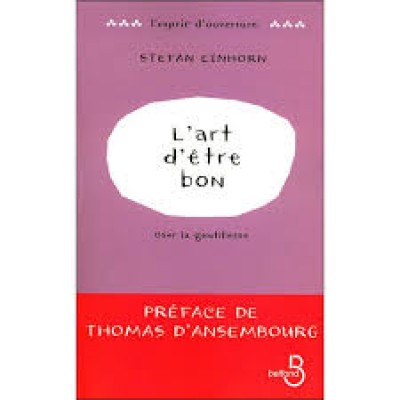 L'Art d'être bon, oser la gentillesse De Stefan...