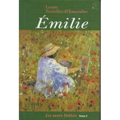 Les Soeurs Deblois T.02 Émilie De Louise...
