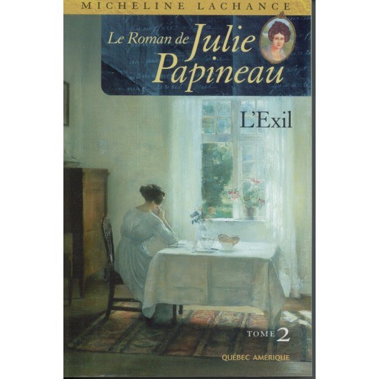 Le Roman de Julie Papineau T.02 L'exil De...
