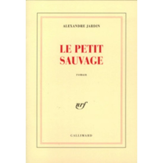 Le Petit sauvage De Alexandre Jardin