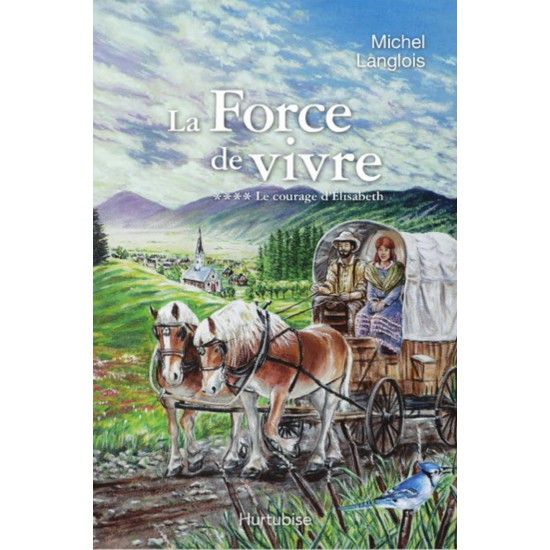 La Force de vivre T.04 le courage... De Michel Langlois