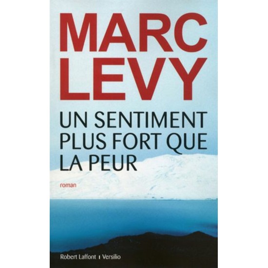 Un sentiment plus fort que la peur De Marc Levy