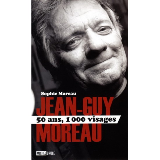 Jean-Guy Moreau : 50 ans, 1000 visages De Sophie...