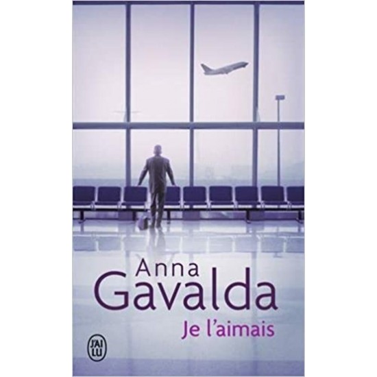 Je l'aimais De Anna Gavalda