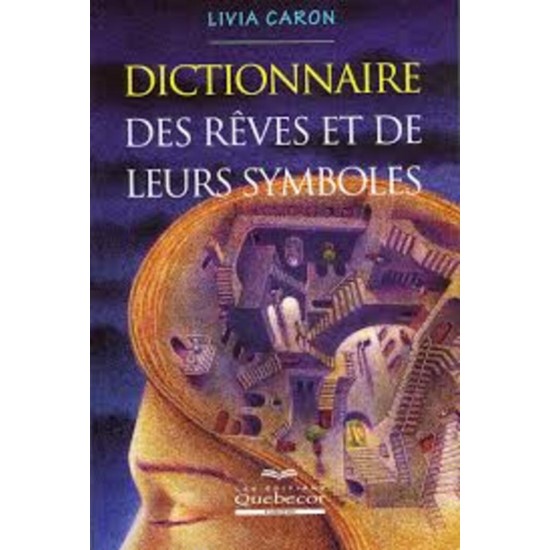 Dictionnaire des rêves et de leurs symboles De Livia Caron