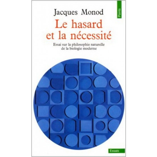 Le Hasard et la Nécessité. Essai sur la...