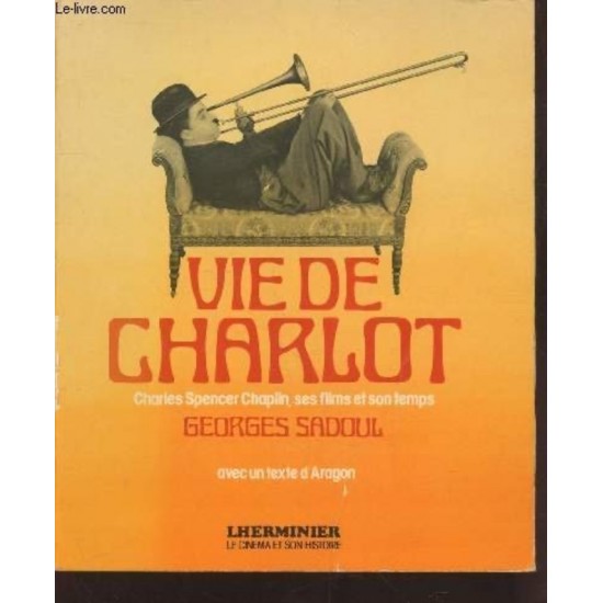 Vie de Charlot Charles Spencer Chaplin, ses films...