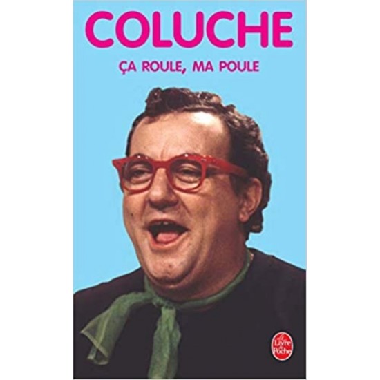 Ca roule, ma poule De Coluche