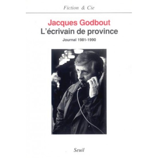 L'Ecrivain de province - Journal 1981-1990 De...