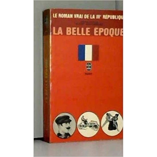 Le roman vrai de la IIIe république - La belle époque De Gilbert Guilleminault