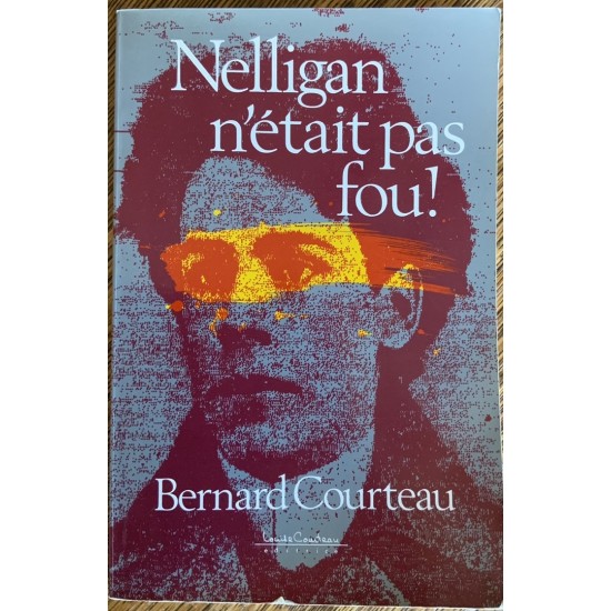 Nelligan n’était pas fou! De Bernard Courteau