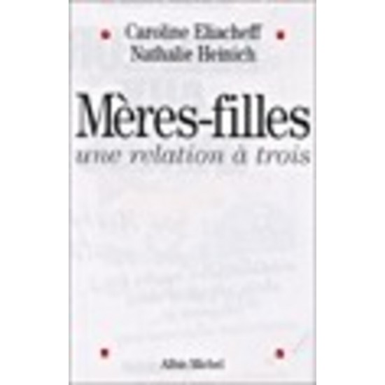 Mères-filles, une relation à trois De Caroline Eliacheff | N Heinich