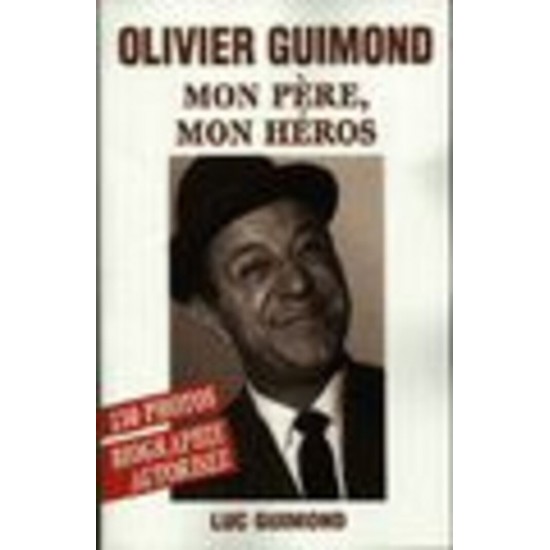 Olivier Guimond, mon père, mon héros De Luc...