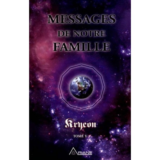 Messages de notre famille T.05 De Kryeon