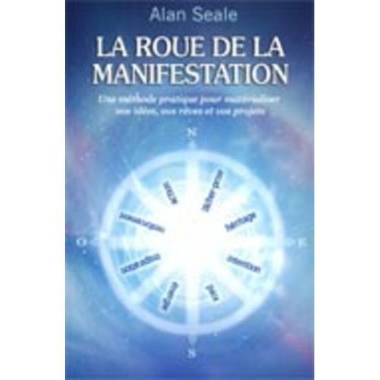 La Roue de la manifestation De Alan Seale