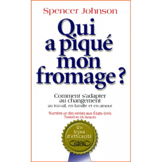 Qui a piqué mon fromage? - Spencer Johnson