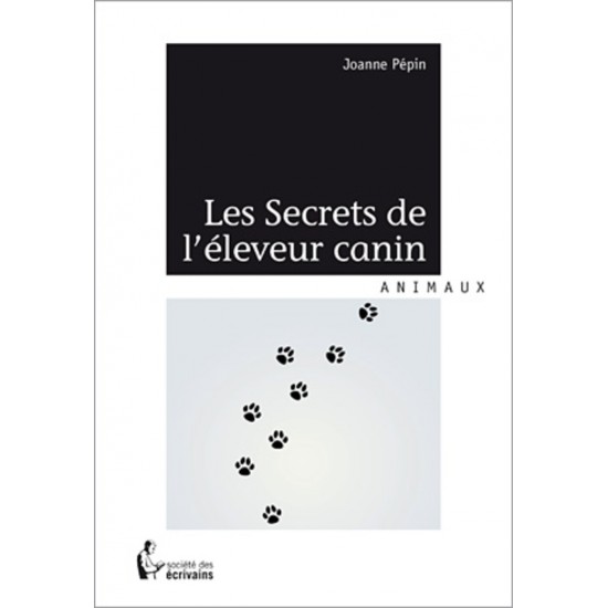 Les Secrets de l'éleveur canin De Joanne Pépin 