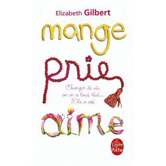 Mange, prie, aime De Elizabeth Gilbert  