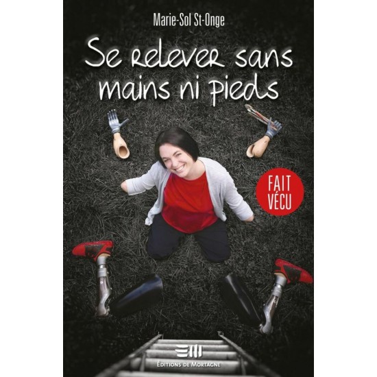 "Se relever sans mains ni pieds" écrit par Marie-Sol St-Onge