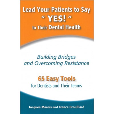 LEAD YOUR PATIENTS TO SAY "YES!" TO THEIR DENTAL HEALTH