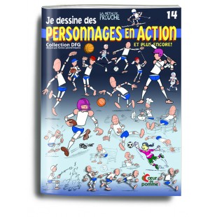 Livre 14 (Je dessine des personnages en action et...