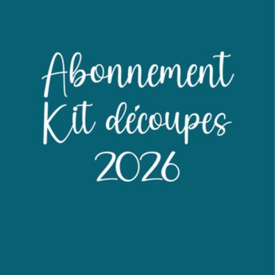 Abonnement kit découpes 2026 Abonnement kit découpes 2026