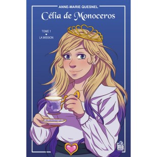 Célia de Monoceros - Tome 1 - La mission...