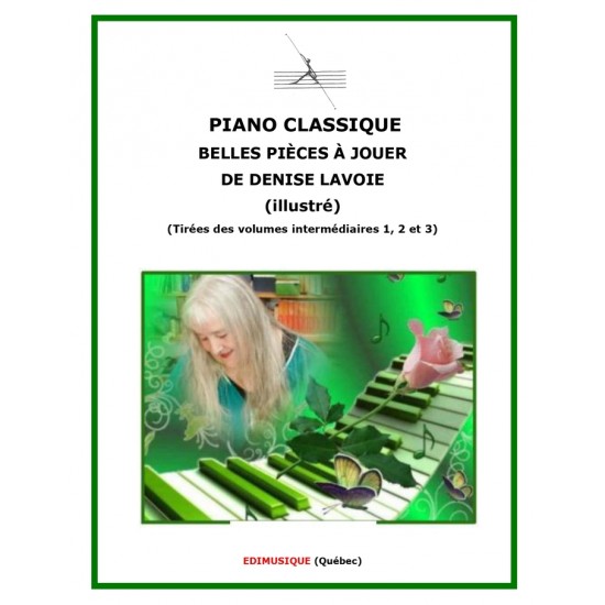 Piano classique -Belles pièces à jouer de Denise Lavoie   (Illustré)    (Tiré des livres intermédiaires 1,2 et 3)