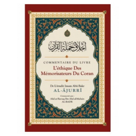 Ethique des memorisateurs du coran imam-alajurri commente par abd ar razzaq al badr ibn badis