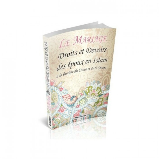 Le Mariage  Droits et Devoirs des époux en Islam à la  lumière  du Coran et de la Sunnah