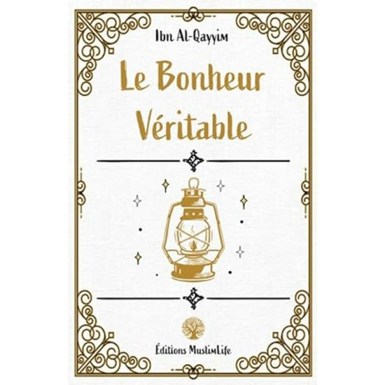 Le Bonheur Véritable Ibn-Qayyim