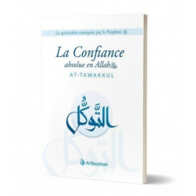 La Confiance Absolue en Allah - AT-TAWAKKUL Al...
