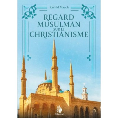 Regard Musulman sur le Christianisme - Rachid...