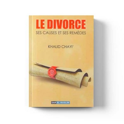 LE DIVORCE ses CAUSES et ses REMÈDES - Khalid...