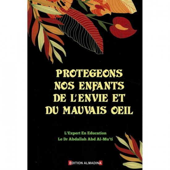 Protégeons Nos Enfants De L'envie Et Du Mauvais Œil, De Dr Abdallah Abd Al-Mu'ti