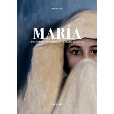 María , une Morisque dans l'enfer catholique -...